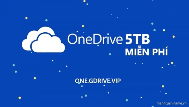 Hướng dẫn đăng kí tài khoản OneDrive 5TB lưu trữ miễn phí 2022